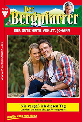 Der Bergpfarrer 89 - Heimatroman: Nie vergeß ich diesen Tag (German Edition)