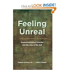 Feeling Unreal: Depersonalization Disorder and the Loss of the Self by Daphne Simeon and Jeffrey Abugel