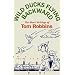 Wild Ducks Flying Backward: The Short Writings of Tom Robbins (Unabridged)