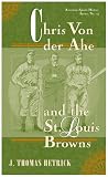 Chris Von der Ahe and the St. Louis Browns