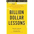 Billion Dollar Lessons: What You Can Learn from the Most Inexcusable Business Failures of the Last Twenty-five Years by Paul B. Carroll, Chunka Mui, and Jim Bond