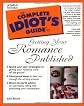 Complete Idiot's Guide to Getting Your Romance Published