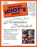 Complete Idiots Guide to Getting Your Romance Published