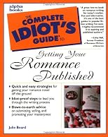 Complete Idiot's Guide to Getting Your Romance Published
