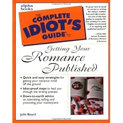 The Complete Idiot's Guide to Getting Your Romance Published
