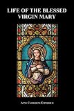 Life of the Blessed Virgin Mary (Paperback)