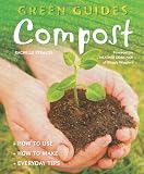 Compost: How to Make - How to Use - Everyday Tips (Green Guides Series)