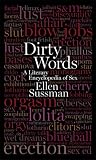 Dirty Words: A Literary Encyclopedia of Sex
