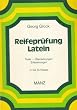 Reifepr�fung Latein - Texte, �bersetzungen, Erl�uterungen - 11. bis 13. Klasse