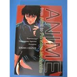 Anime from Akira to Princess Mononoke: Experiencing Contemporary Japanese Animation
