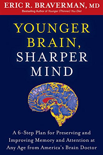 Younger Brain, Sharper Mind: A 6-Step Plan for Preserving and Improving Memory and Attention at Any Age from America's Brain Doctor