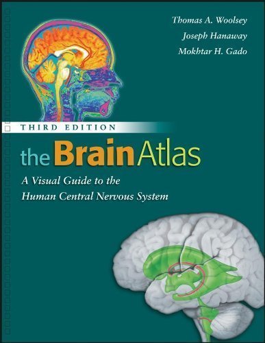 The Brain Atlas: A Visual Guide to the Human Central Nervous System 3rd (third) Edition by Woolsey, Thomas A., Hanaway, Joseph, Gado, Mokhtar H. [2007]