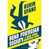 Dead Politician Society: A Clare Vengel Undercover Novelby Robin Spano