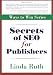Secrets of SEO for Publishers Secrets of SEO for Publishers