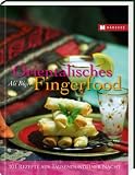 Orientalisches Fingerfood: 101 Rezepte aus Tausendundeiner Nacht