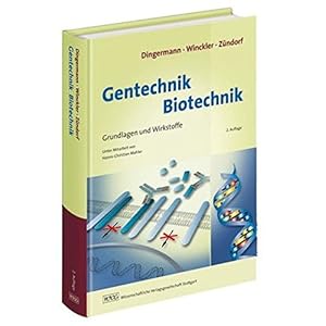 Gentechnik - Biotechnik: Lehrbuch und Kompendium für Studium und Praxis