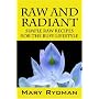 Raw and Radiant: Simple Raw Recipes for the Busy Lifestyle