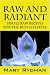 Raw and Radiant: Simple Raw Recipes for the Busy Lifestyle