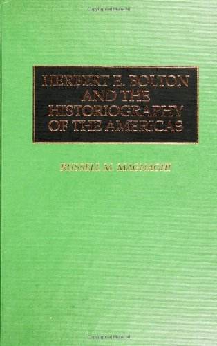 Herbert E. Bolton and the Historiography of the Americas (Studies in Historiography) On Sale