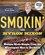 Smokin' with Myron Mixon: Recipes Made Simple, from the Winningest Man in Barbecue