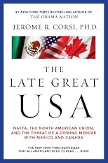 The Late Great USA: NAFTA, the North American Union, and the Threat of a Coming Merger with Mexico and Canada