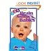 125 Brain Games for Babies: Simple Games to Promote Early Brain Development