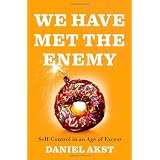 We Have Met the Enemy: Self-Control in an Age of Excess