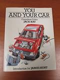 You and your car : professional hints and tricks of the trade to enable you to get the most out of your motoring
