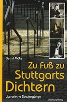 Zu Fuß zu Stuttgarts Dichtern: Literarische Spaziergänge