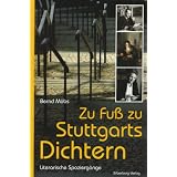 Zu Fu� zu Stuttgarts Dichtern: Literarische Spazierg�ngevon "Bernd M�bs"