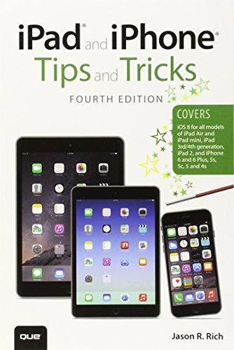 iPad and iPhone Tips and Tricks (covers iPhones and iPads running iOS 8) (4th Edition)