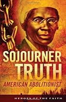 Sojourner Truth (Heroes of the Faith) Sojourner Truth (Heroes of the Faith)