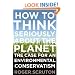 How to Think Seriously About the Planet: The Case for an Environmental Conservatism