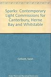 Sparks : contemporary light commissions for Canterbury, Herne Bay and Whitstable
