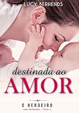 Destinada ao amor: O herdeiro (S&eacute;rie Destinados - livro 3)