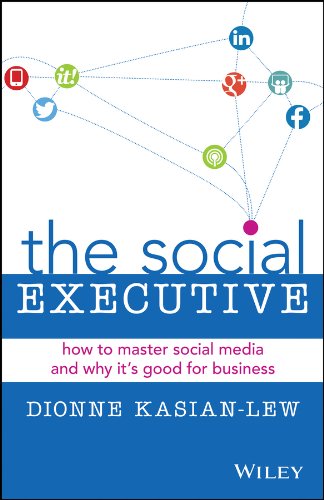 The Social Executive: How to Master Social Media and Why its Good for Business