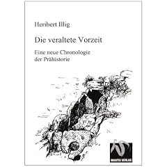 Die veraltete Vorzeit: Eine neue Chronologie der Pr�historie