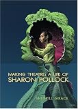 Making Theatre: A Life of Sharon Pollock
