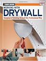 Working with Drywall: Hanging & Finishing Drywall the Professional Way (Black & Decker)