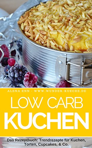 Download Low Carb Kuchen: Trendrezepte für Kuchen, Torten, Cupcakes, Muffins & Co. & inkl. Kühlschranktorten, Eistorten und Kuchen im Glas - Mit Bonuskapitel aus ... (Genussvoll abnehmen mit Low Carb 5) Download Low Carb Kuchen: Trendrezepte für Kuchen, Torten, Cupcakes, Muffins & Co. & inkl. Kühlschranktorten, Eistorten und Kuchen im Glas - Mit Bonuskapitel aus ... (Genussvoll abnehmen mit Low Carb 5)