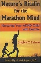 Nature's Ritalin for the Marathon Mind: Nurturing Your ADHD Child With Exercise