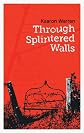 Through Splintered Walls (Twelve Planets)