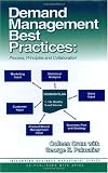 Demand Management Best Practices: Process, Principles, and Collaboration (Integrated Business Management Series) (J. Ross Publishing Integrated Business Management Series)