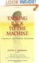 Talking Back to the Machine : Computers and Human Aspiration