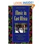 Music in East Africa: Experiencing Music, Expressing Culture (Global Music Series)