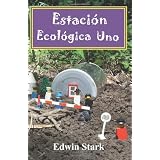 Estacion Ecologica Uno (Spanish Edition) ~ Edwin Stark