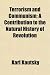 Terrorism and Communism; A Contribution to the Natural History of Revolution