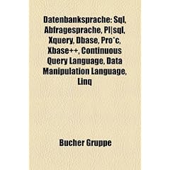 Datenbanksprache: SQL, Abfragesprache, PL/SQL, XQuery, DBASE, Xbase++, Pro*C, Continuous Query Language, LINQ, Paradox, Data Manipulation Language, ... SQLJ, Embedded SQL, Top-N-Anfrage, XSQL