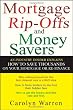 Mortgage Ripoffs and Money Savers: An Industry Insider Explains How to Save Thousands on Your Mortgage or Re-Finance
