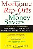 Mortgage Ripoffs and Money Savers: An Industry Insider Explains How to Save Thousands on Your Mortgage or Re-Fi